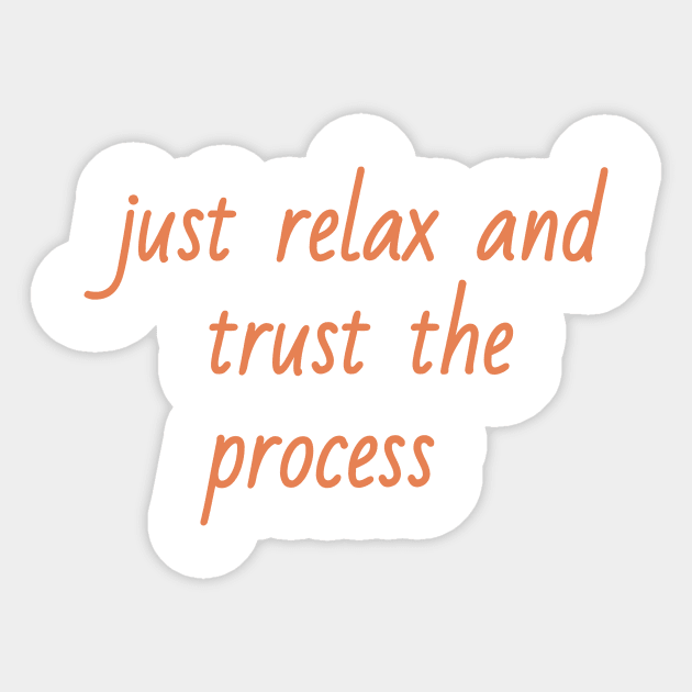 just relax and trust the process Sticker by sharon designs